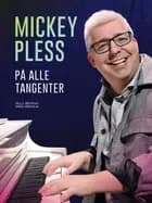 Mickey Pless - På alle tangenter af Helle Bertram og David Arnholm