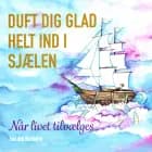 Duft dig glad helt ind i sjælen