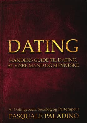 DATING -Mandens guide til dating, at være mand og menneske af Pasquale Paladino