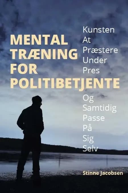 Mental træning for politibetjente af Psykolog Stinne Jacobsen