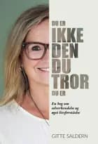 Du er ikke den, du tror, du er af Gitte Saldern