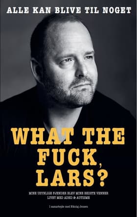 WHAT THE FUCK LARS? af Lars Rasmussen i samarbejde