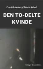 DEN TO-DELTE KVINDE af Emeli Rosenberg Wøbbe Kaltoft