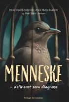 MENNESKE - defineret som diagnose af Mille Eigard Andersen, Anne Marie Bukholt og Peer Nøhr-Jensen