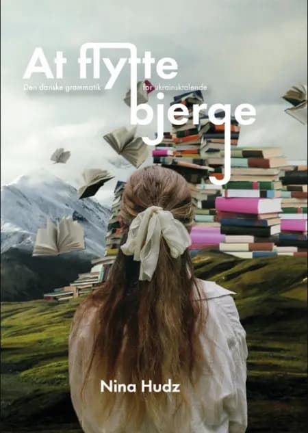 At flytte bjerge: Den danske grammatik for ukrainsktalende af Nina Hudz