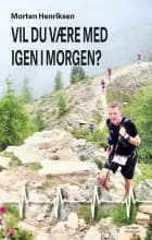 Vil du være med igen i morgen? af Morten Henriksen