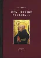 Den hellige Severinus af Eugippius (forf.) og H. H. Lefolii (oversætter)