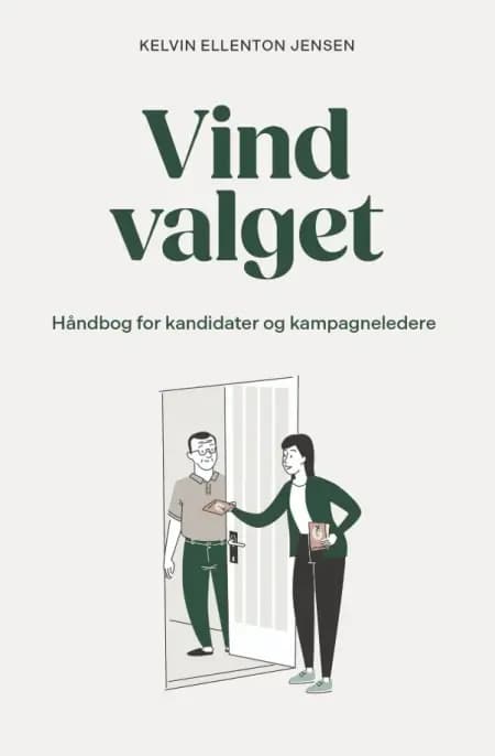 Vind valget: Håndbog for kandidater og kampagneledere af Kelvin Ellenton Jensen