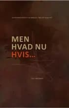 Men hvad nu hvis... af William Holt Wilgaard og Line Holt Wilgaard