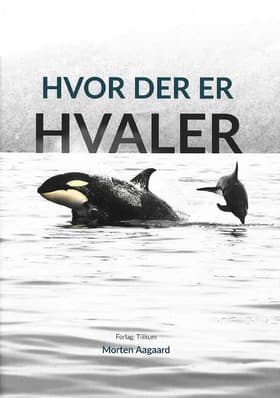Hvor der er hvaler af Morten Aagaard