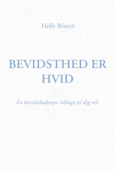 Bevidsthed er Hvid af Helle Brinch