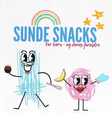 Sunde Snacks for børn - og deres forældre af Julie Koch