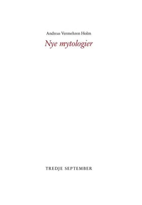Nye mytologier af Andreas Vermehren Holm