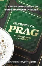 Ølrejsen til Prag af Carsten Berthelsen og Kasper Mundt-Nielsen