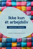 Ikke kun ét arbejdsliv af Lis Petersson og Betina Liliendal