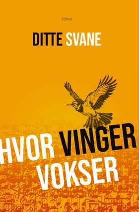 Hvor vinger vokser af Ditte Svane