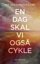 En dag skal vi også cykle af Mia Gerzymisch Ilsøe