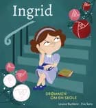 Ingrid - Drømmen om en Skole af Louise Buckens