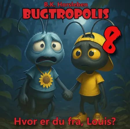 Bugtropolis 8 - Hvor er du fra, Louis? af B.K. Horsleben