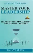 Manage Your Time - Master Your Leadership