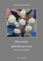 Min søster, gobelinvæveren - Søsterskab og kunstnerliv