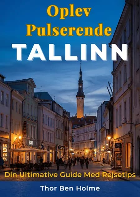 Oplev Pulserende Tallinn af Thor Ben Holme