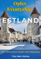Oplev Eventyrlige Estland af Thor Ben Holme