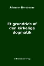 Et grundrids af den kirkelige dogmatik