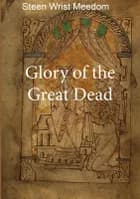 Glory of the Great Dead af Steen Wrist Meedom