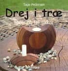 Drej i træ af Tage Pedersen