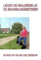 Lægen og healerens liv og behandlingsmetoder
