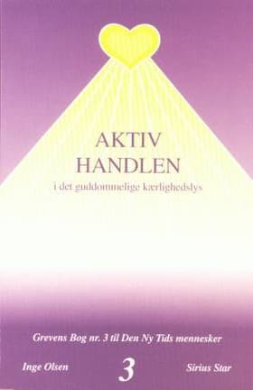 Aktiv handlen i det guddommelige kærlighedslys af Inge Olsen