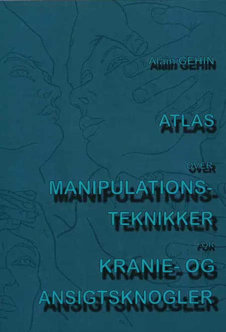 Atlas over manipulationsteknikker for kranie- og ansigtsknogler af Alain Gehin