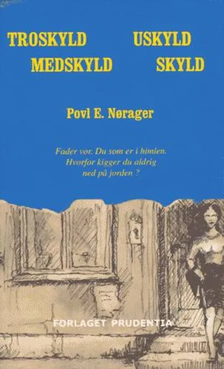 Troskyld - Uskyld - Medskyld - Skyld af Povl Ejner Nørager