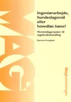 Ingeniørarbejde, hundeslagsmål eller hovedløs høne?