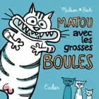 Matou avec les grosses boules