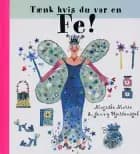 Tænk hvis du var en fe!