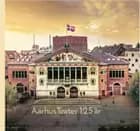 AARHUS TEATER – 1900-2025 – 125 ÅR