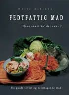 Fedtfattig mad - hvor svært ka´ det være?