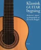 Klassisk GUITAR Bygning af Kenneth Brögger