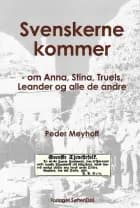 Svenskerne kommer - om Anna, Stina, Truels, Leander og alle de andre af Peder Meyhoff