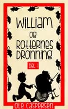 William og Rotternes Dronning af Ole Caspersen