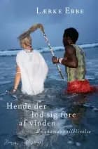 Hende der lod sig føre af vinden af Lærke Ebbe