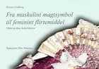 Fra maskulint magtsymbol til feminint flirtemiddel