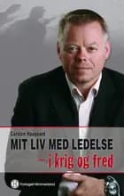 Mit liv med ledelse - i krig og fred