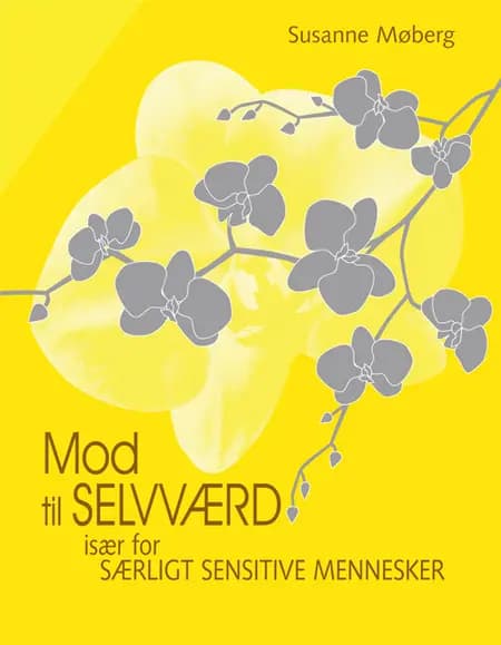 Mod til selvværd - især for særligt sensitive mennesker af Susanne Møberg