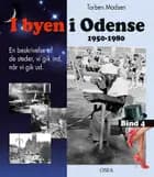 I byen i Odense, 1950-1980. Bind 4