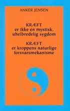 Kræft er ikke en mystisk, uhelbredelig sygdom - Kræft er kroppens naturlige forsvarsmekanisme