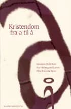 Kristendom fra A til Å af Johannes Møllehave, Eva Holmegaard Larsen og Ebbe Kløvedal Reich