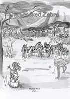 The Tale of The Crooked Zebra